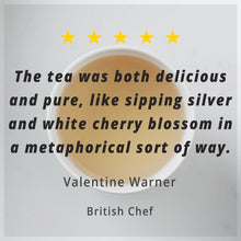 Load image into Gallery viewer, The tea was both delicious and pure, like sipping silver and white cherry blossom in a metaphorical sort of way. 

